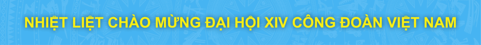 Chào mừng Đại hội Công đoàn Khoa học và Công nghệ Việt Nam